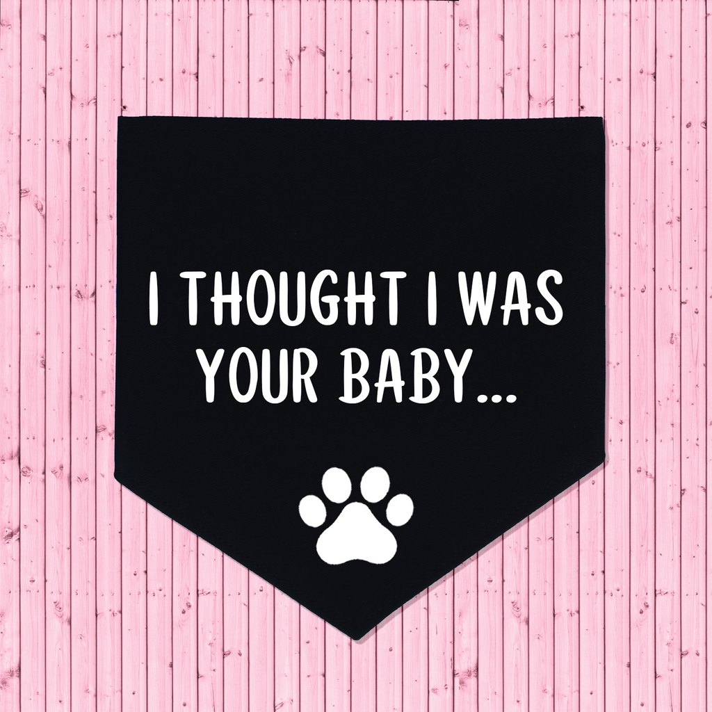 Pregnancy Announcement Dog Bandana I Thought I Was Your Baby... - Black